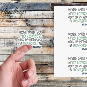 Work Until You Dont Need To Introduce Yourself Sticker Sheet of 15 Choose Matte Glossy or Clear Handmade by MGED Handbags