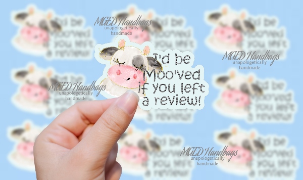 I'd Be Moo'ved If You Left A Review Sticker, Digital Download ONLY, PNG JPG V3 Format, Small Business Stickers Handmade by MGED Handbags