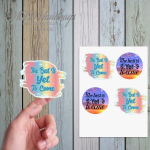 The Best Is Yet To Come, Sticker Set of 19, Shipping Included, Handmade by MGEDHandbags